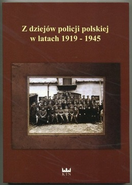 Z DZIEJÓW POLICJI POLSKIEJ W LATACH 1919-1945