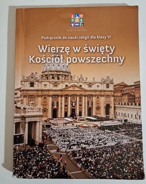 Wierzę w święty Kościół powszechny, religia kl. 6