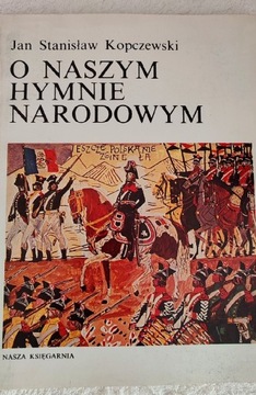 O Naszym Hymnie Narodowym - Jan St.Kopczewski