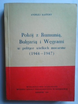 POKÓJ Z RUMUNIĄ BUŁGARIĄ I WĘGRAMI 1944-1947