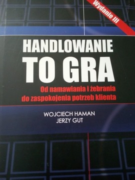 HANDLOWANIE TO GRA, WOJCIECH HAMAN, JERZY GUT