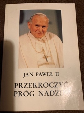 Przekroczyć próg nadziei Jan Paweł II   z