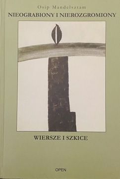 Nieograbiony i nierozgromiony Osip Mandelsztam