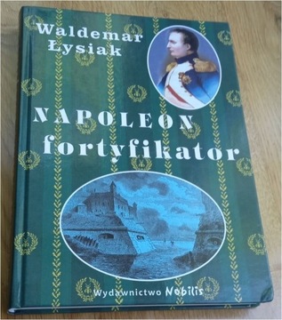 Napoleon fortyfikator Waldemar Łysiak