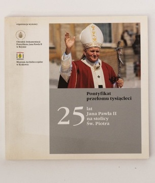 Pontyfikat przełomu tysiącleci 25 lat JP II