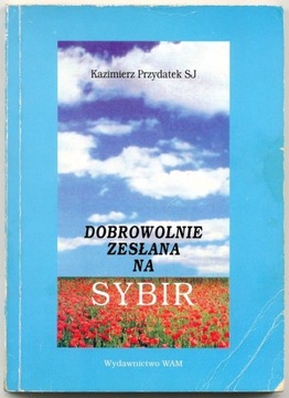 Dobrowolnie zesłana na Sybir - K. Przydatek 1997