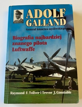 Adolf Galland Generał lotnictwa myśliwskiego