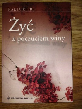 Żyć z poczuciem winy Maria Riebl