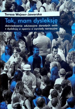 Tak, mam dysleksję. T. Wejner - Jaworska 