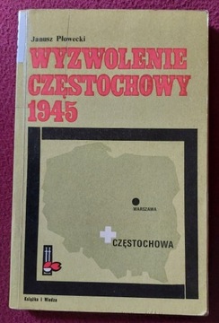 Wyzwolenie Częstochowy 1945 Janusz Płowecki