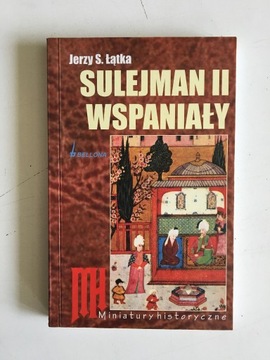 JERZY S. ŁĄTKA - SULEJMAN II WSPANIAŁY