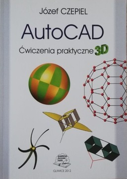 AutoCAD ćwiczenia praktyczne 3D Józef Czepiel