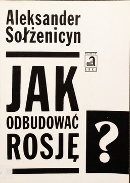 Jak odbudować Rosję - Sołżenicyn