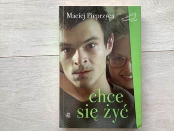 Chce się żyć Maciej Pieprzyca