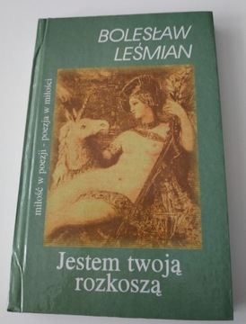 Jestem twoją rozkoszą Bolesław Leśmian