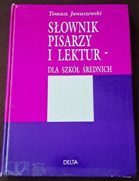 Słownik pisarzy i lektur dla szkół średnich. T. Januszewski.