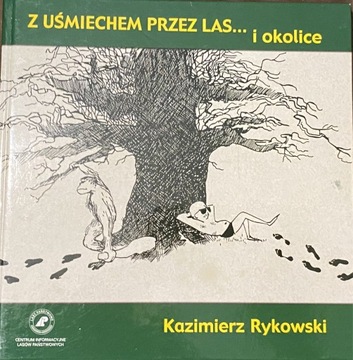 Z uśmiechem przez las i okolice Kazimierz Rykowski