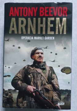 Arnhem Operacja Market Garden - Antony Beevor