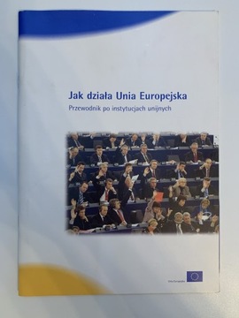 Jak działa Unia Europejska Przewodnik