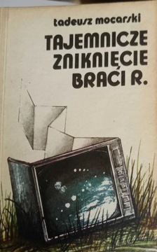 Tajemnicze zniknięcie braci R. Tadeusz Mocarski.