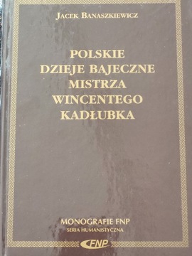 Polskie dzieje bajeczne Mistrza Wincentego Kadłubk
