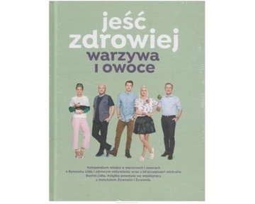 KSIĄŻKA JEŚĆ ZDROWIEJ WARZYWA I OWOCE LIDL NOWA 