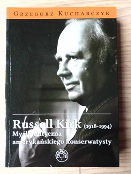 Russell Kirk Myśl polityczna - Grzegorz Kucharczyk