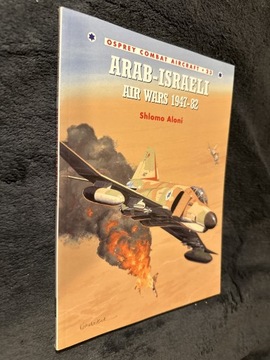 Arab-Israeli Air Wars 1947-82 Aloni Osprey Combat 