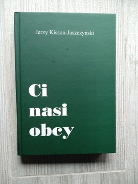 Jerzy Kisson-Jaszczyński - Ci nasi obcy