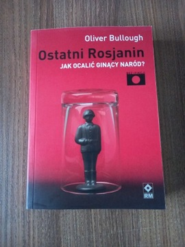 Oliver Bullough - Ostatni Rosjanin