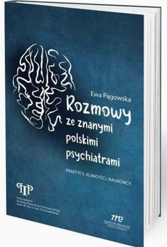 Rozmowy ze znanymi polskimi psychiatrami Pągowska