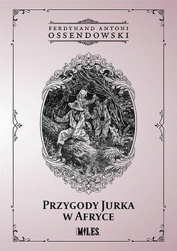 Przygody Jurka w Afryce Ossendowski Ferdynand