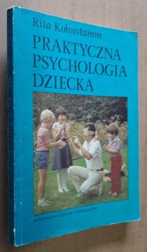 Praktyczna psychologia dziecka – Rita Kohnstamm 