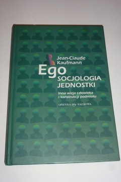 Ego socjologia jednostki - Jean Claude Kaufmann 