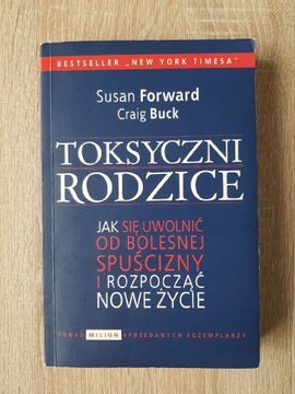 Toksyczni rodzice Susan Forward C.Buck Bestseller