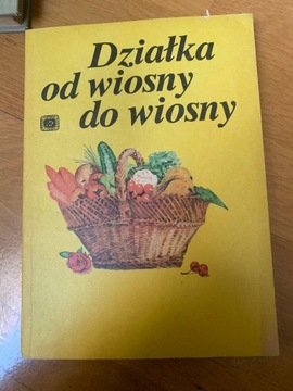 Działka od wiosny do wiosny - Praca zbiorowa