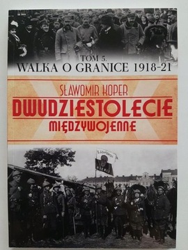 Walka o granice (1918-21) Sławomir Koper