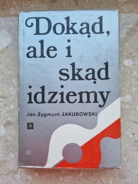 J. Z. Jakubowski: Dokąd ale i skąd idziemy