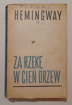 Ernest Hemingway Za rzekę w cień drzew 1961r wyd 1