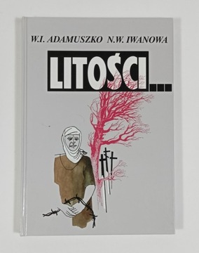 Litości... Represje w obwodzie wilejskim..