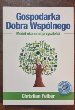 Christian Felber GOSPODARKA DOBRA WSPÓLNEGO