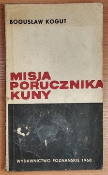 Misja Porucznika Kuny Bogusław Kogut