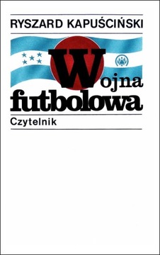 Ryszard Kapuściński, Wojna futbolowa, W-wa 2000
