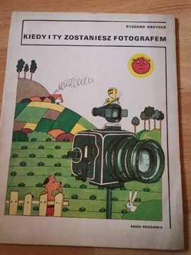 Kiedy i ty zostaniesz fotografem R. Kreyser