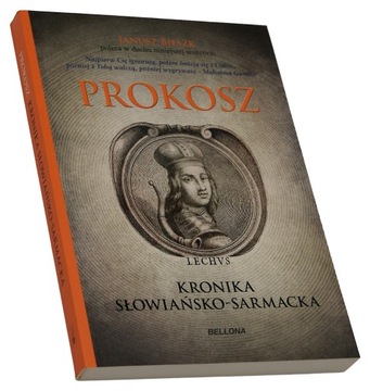 PROKOSZ. Kronika słowiańsko-sarmacka Janusz Bieszk