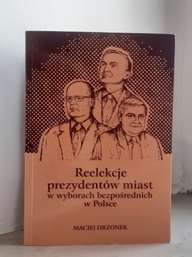 Reelekcje prezydentów miast - Maciej Drzonek