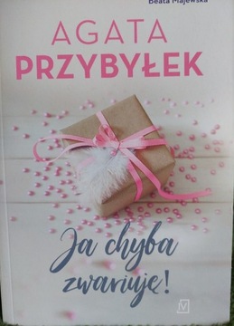 Agata Przybyłek ,, Ja chyba zwariuję,,