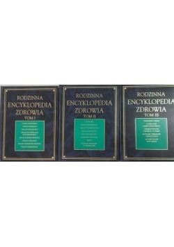 Rodzinna encyklopedia zdrowia, Tom I-III  