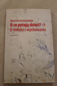Książka O co pytają dzieci; Wojciech Eichelberger 