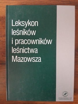 Leksykon leśników i pracowników leśnictwa Mazowsza